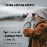 Image of a woman using binoculars to look in the distance. Has text overlays that say: "Healing Limiting beliefs: spiritual and practical ways to let go." and "Andreabelzer.com"